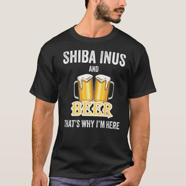 Camiseta Shiba Inus e Beer É por isso que estou aqui (Frente)