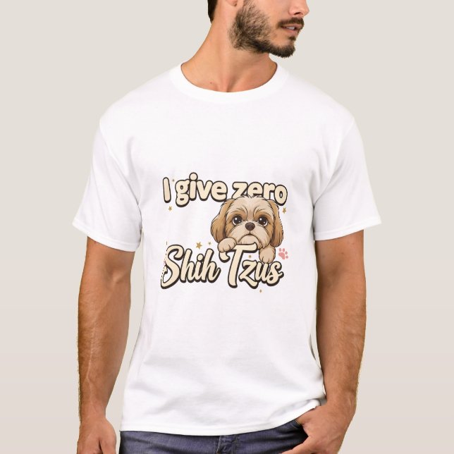 Camiseta shih tsus (I give zero) (Frente)