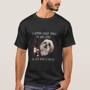 Camiseta Shih Tzu   A mulher não pode sobreviver apenas com