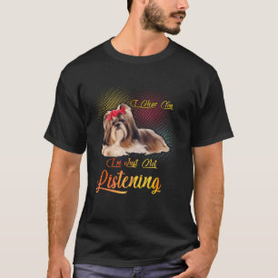 Camiseta Shih Tzu, eu te ouvi, eu simplesmente não estou es