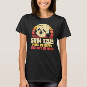 Camiseta Shih Tzus Faz-Me Feliz Que Não Seja Tão Proprietár