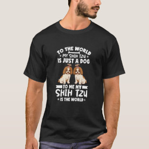 Camiseta Shihtzu Lover Para O Mundo Meu Shih Tzu É Apenas U