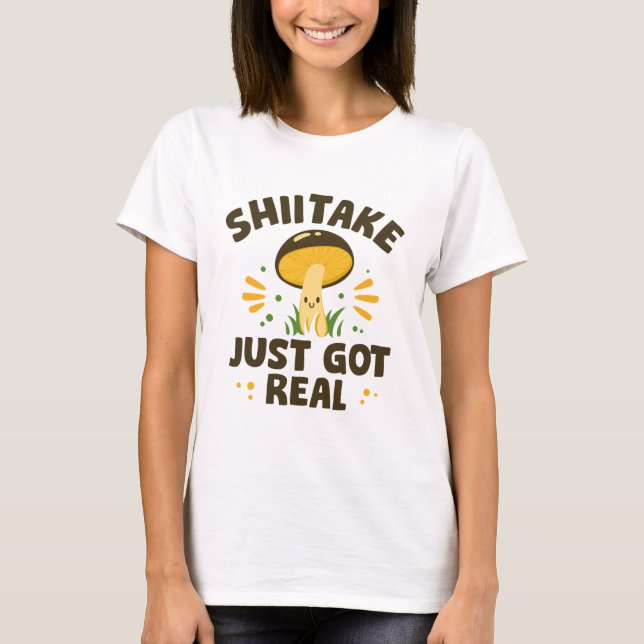 Camiseta Shiitake acabou de ficar real (Frente)