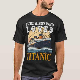 Camiseta Ship Just A Boy Who Loves Titanic Boat Titanic Boy