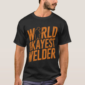 Camiseta Shir de Humor Gift de Soldadura de Okayest World
