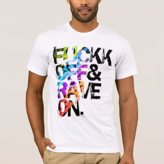 Camiseta Shirt - Fuckk Off Rave On & 3