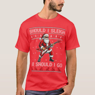 Camiseta Should I Sleigh Or Should I Go Punk Rocker Santa X
