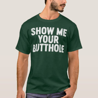 Camiseta Show Me Your Cu Comédia Ofensivo