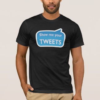 Camiseta Show me your tweets