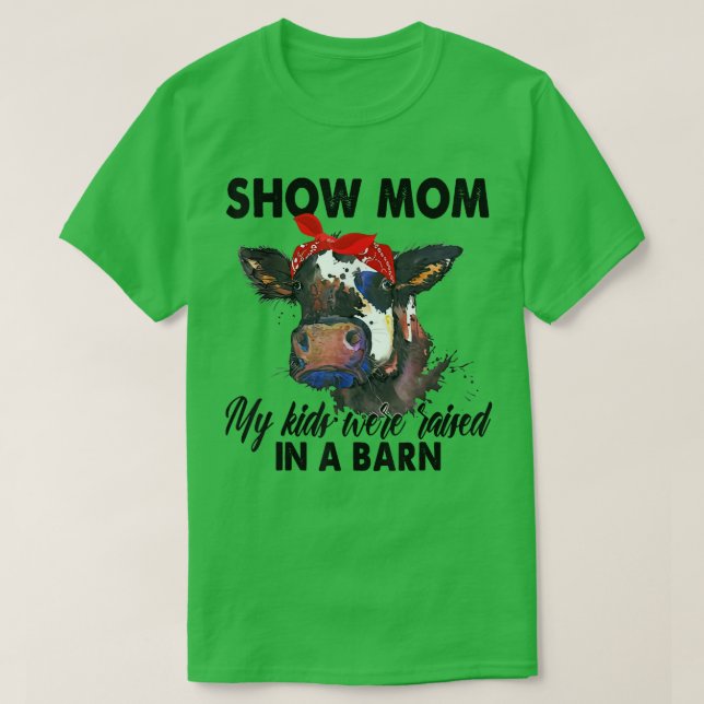 Camiseta Show Mom My Kids Were Raised In The Barn  Mom Cow  (Frente do Design)