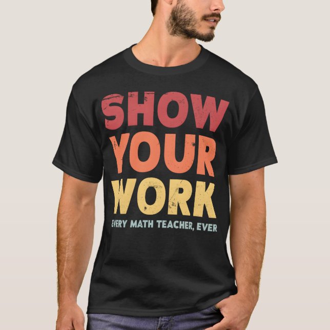 Camiseta Show Your Work Matheacher retro (Frente)