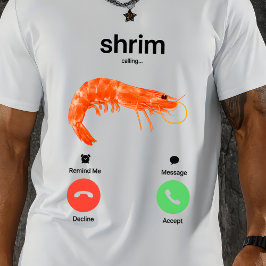 Camiseta Shrim Calling Funny Meme Shrim is Calling