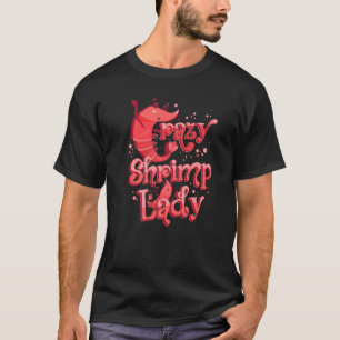 Camiseta Shrimp Seafood Foodie Crazy Shrimp Lady