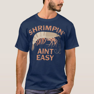 Camiseta Shrimpin Aint Easy Funny Shrimp