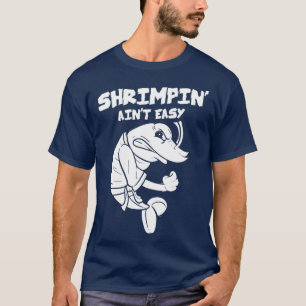 Camiseta Shrimpin Aint Easy Gift Jiu Jitsu BJJ (2)