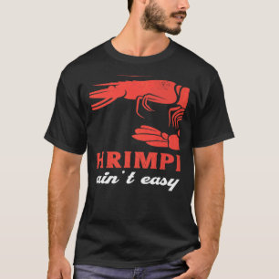 Camiseta Shrimpin Ain't Easy Seafood Shrimps