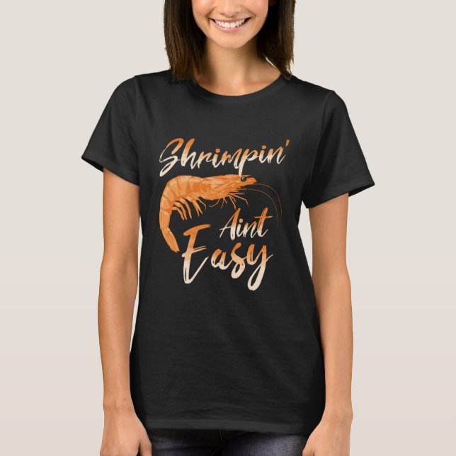 Camiseta Shrimpin Aint Easy Shrimp Food Fishing Shrimping S (Frente)
