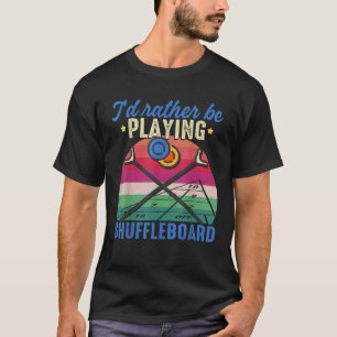 Camiseta Shuffleboard I d Preferencialmentes Jogando Shuffl