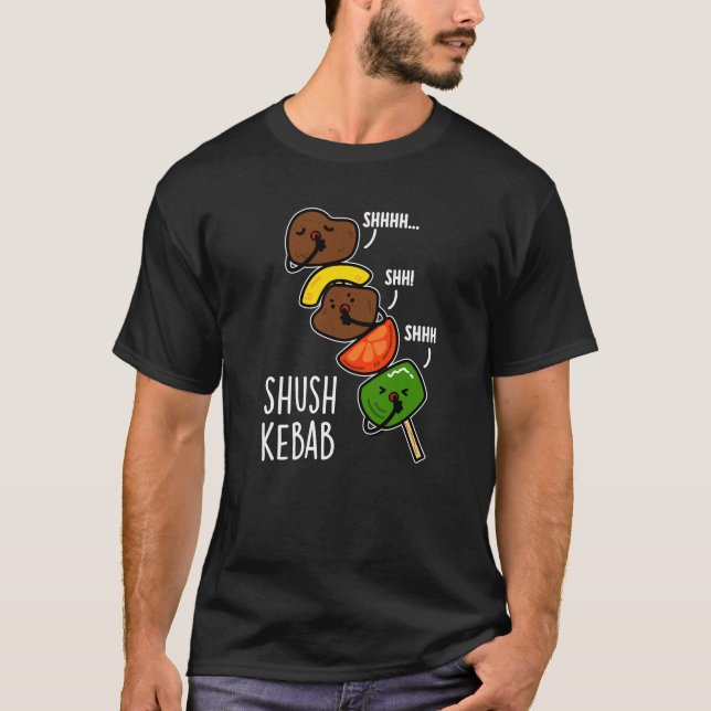 Camiseta Shush Kebab Engraçado Comida Engraçado Pun Escuro  (Frente)