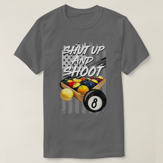 Camiseta Shut Up And Shoot Funny Billiard 8 Ball Pool Playe (Frente do Design)
