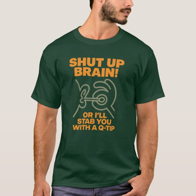 Camiseta Shut Up Brain! Funny Graphic Tee (Frente)