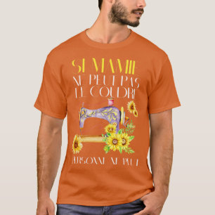 Camiseta Si Mamie Ne Peut Pas Le Coudre Personne Ne Peut