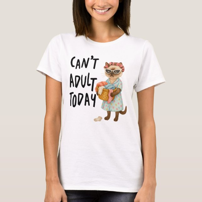 Camiseta Siamese cat with text can't adult today  (Frente)