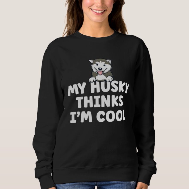 Camiseta Siberian Husky Dog  Saying My Dog Thinks I m Cool  (Frente)