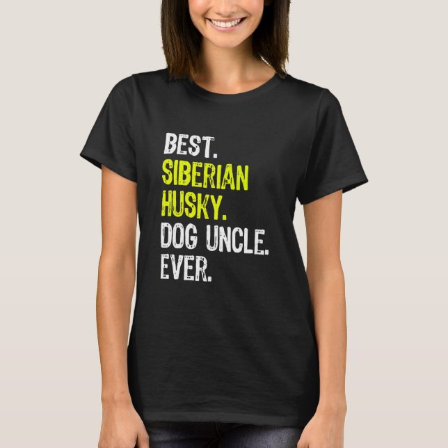 Camiseta Siberian Husky Dog Tio Nunca (Frente)