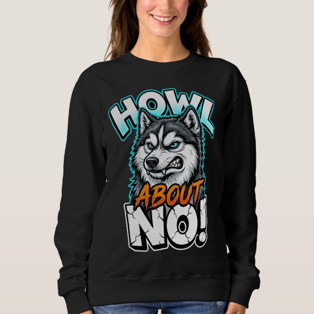 Camiseta Siberian Husky Howl About No Funny Sarcastic (Frente)