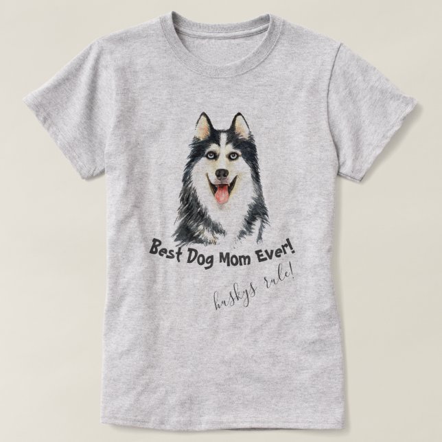 Camiseta Siberian Husky Melhor Cachorro Mãe Nunca (Frente do Design)
