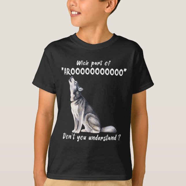 Camiseta Siberian Husky What Part Of Arooo Dont You Unders  (Frente)