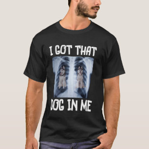 Camiseta Siberiano engraçado Eu tenho esse cachorro em mim 