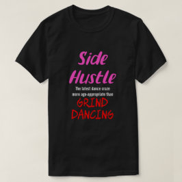 Camiseta Side Hustle vs. Grind Dancing Neon Pnk. Texto Uni.