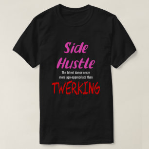 Camiseta Side Hustle vs. Twerking Neon Pink Text Uni.