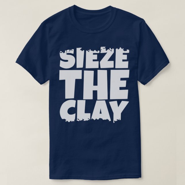 Camiseta Sieze the Clay (Frente do Design)