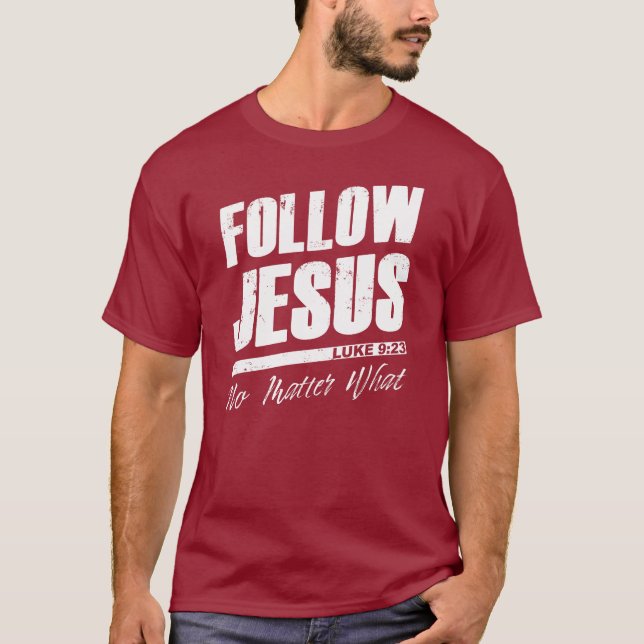 Camiseta Siga Jesus, não importa a fé cristã dos homens  (Frente)