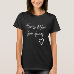 Camiseta Siga sempre seus sonhos Motivational Say Shor