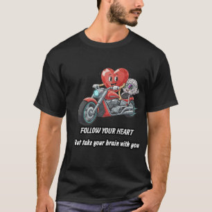 Camiseta Siga seu coração, leve seu cérebro