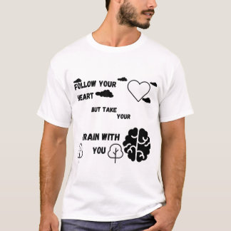 Camiseta Siga seu coração, mas leve seu cérebro com você