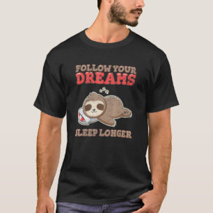 Camiseta Siga Seus Sonhos Durma Mais Preguiça Fofo