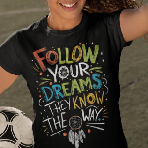 Camiseta Siga seus sonhos em sua jornada