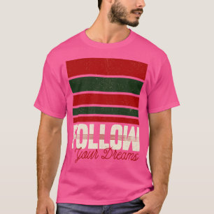 Camiseta Siga sua citação inspiradora dos sonhos para o Hal