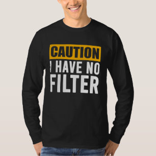 Camiseta Sign Caution I Have No Filter Legal Cute Des Say
