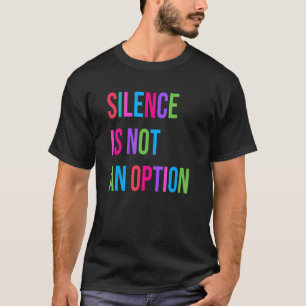 Camiseta Silence Is Not An Option Feminist Pro Choice