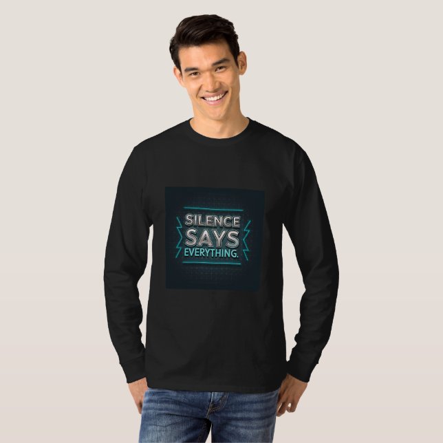 Camiseta Silence Says Everything | Attitude & Classy Quote (Frente Completa)