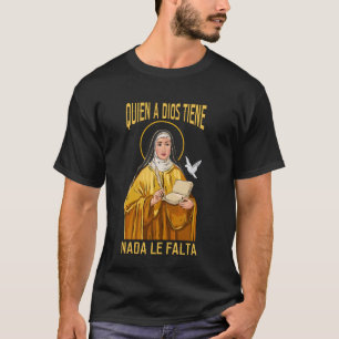 Camiseta Silêncio a Dios tiene, nada le falta. Teresa de Áv