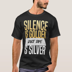 Camiseta Silêncio É Fita De Duto Ouro É Sarcasmo De Prata