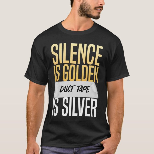 Camiseta Silêncio É Fita De Duto Ouro É Sarcasmo De Prata (Frente)