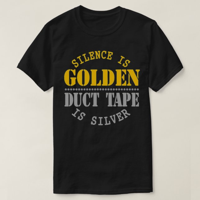 Camiseta Silêncio É Fita De Duto Ouro É Silver Engraçado Sa (Frente do Design)